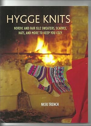 Hygge Knits; Nordic and Fair Isle Sweaters, Scarves, Hats, and More to Keep You Cozy