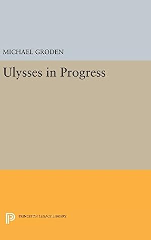 Seller image for ULYSSES in Progress (Princeton Legacy Library) by Groden, Michael [Hardcover ] for sale by booksXpress