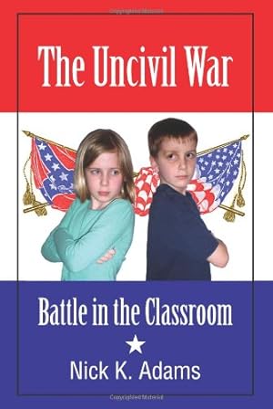 Immagine del venditore per The Uncivil War: Battle in the Classroom by Adams, Nick K. [Paperback ] venduto da booksXpress