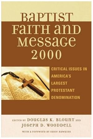 Image du vendeur pour The Baptist Faith and Message 2000: Critical Issues in America's Largest Protestant Denomination [Hardcover ] mis en vente par booksXpress