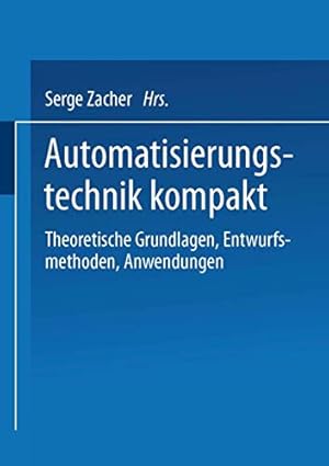 Immagine del venditore per Automatisierungstechnik kompakt: Theoretische Grundlagen, Entwurfsmethoden, Anwendungen (German Edition) [Paperback ] venduto da booksXpress