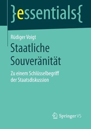 Seller image for Staatliche Souveränität: Zu einem Schlüsselbegriff der Staatsdiskussion (essentials) (German Edition) by Voigt, Rüdiger [Paperback ] for sale by booksXpress