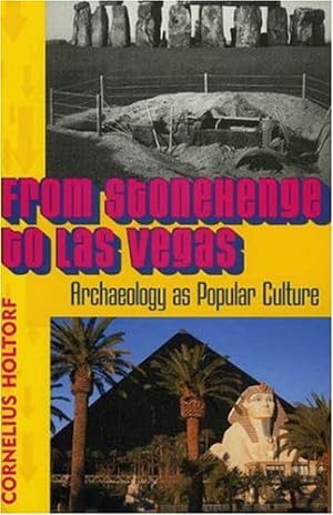 Imagen del vendedor de From Stonehenge to Las Vegas: Archaeology as Popular Culture by Holtorf, Cornelius [Paperback ] a la venta por booksXpress