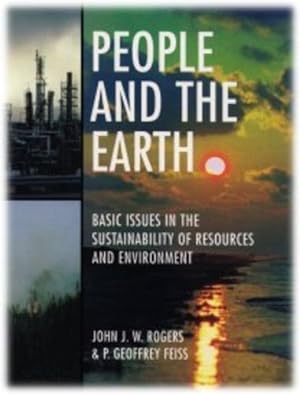 Seller image for People and the Earth: Basic Issues in the Sustainability of Resources and Environment by Rogers, John James William, Feiss, P. Geoffrey [Hardcover ] for sale by booksXpress