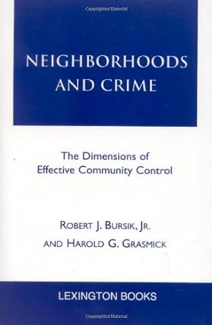 Image du vendeur pour Neighborhoods and Crime: The Dimensions of Effective Community Control by Grasmick, Harold G., Bursik Jr., Robert J. [Hardcover ] mis en vente par booksXpress