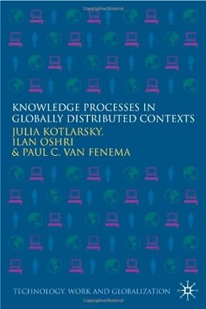 Seller image for Knowledge Processes in Globally Distributed Contexts (Technology, Work and Globalization) by Julia Kotlarsky, Ilan Oshri, Paul Van Fenema [Hardcover ] for sale by booksXpress