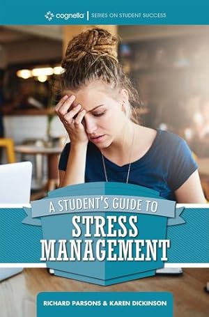 Imagen del vendedor de A Student's Guide to Stress Management (Cognella Series on Student Success) by Parsons, Richard, Dickinson, Karen [Paperback ] a la venta por booksXpress