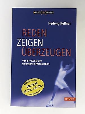 Imagen del vendedor de Reden, Zeigen, berzeugen: Von der Kunst der gelungenen Prsentation a la venta por Leserstrahl  (Preise inkl. MwSt.)