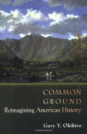 Imagen del vendedor de Common Ground: Reimagining American History. by Okihiro, Gary Y. [Paperback ] a la venta por booksXpress