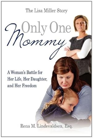 Imagen del vendedor de Only One Mommy: A Woman's Battle for Her Life, Her Daughter, and Her Freedom: The Lisa Miller Story [Soft Cover ] a la venta por booksXpress
