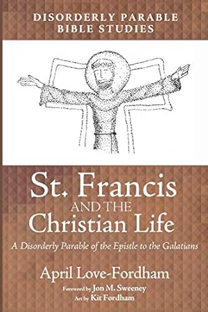 Bild des Verkufers fr St. Francis and the Christian Life: A Disorderly Parable of the Epistle to the Galatians [Soft Cover ] zum Verkauf von booksXpress