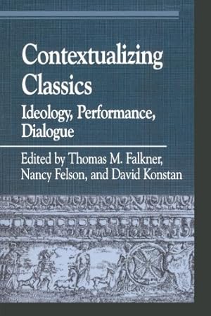 Immagine del venditore per Contextualizing Classics: Ideology, Performance, Dialogue (Greek Studies: Interdisciplinary Approaches) [Paperback ] venduto da booksXpress