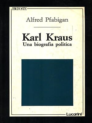 Bild des Verkufers fr Karl Kraus. Una biografia politica zum Verkauf von Librodifaccia