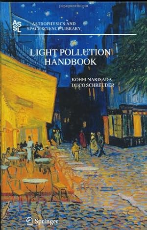 Image du vendeur pour Light Pollution Handbook (Astrophysics and Space Science Library) by Narisada, Kohei, Schreuder, Duco [Hardcover ] mis en vente par booksXpress