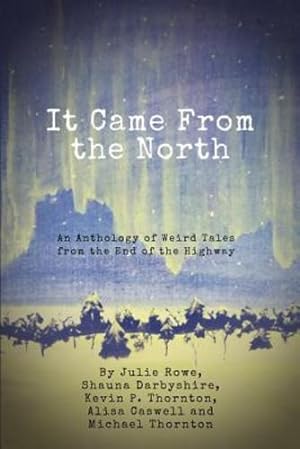Seller image for It Came from the North by Thornton, Kevin, Rowe, Julie [Paperback ] for sale by booksXpress