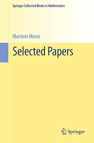 Seller image for Selected Papers (Springer Collected Works in Mathematics) by Morse, Marston [Paperback ] for sale by booksXpress