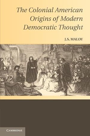 Immagine del venditore per The Colonial American Origins of Modern Democratic Thought by Maloy, J. S. [Paperback ] venduto da booksXpress