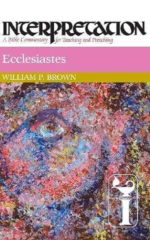Seller image for Ecclesiastes: Interpretation: A Bible Commentary for Teaching and Preaching by Brown, William P. [Hardcover ] for sale by booksXpress