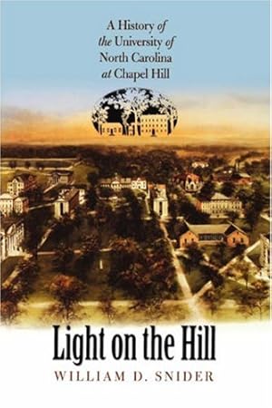 Image du vendeur pour Light on the Hill: A History of the University of North Carolina at Chapel Hill by Snider, William D. [Paperback ] mis en vente par booksXpress