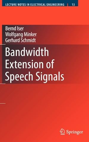 Immagine del venditore per Bandwidth Extension of Speech Signals (Lecture Notes in Electrical Engineering) by Iser, Bernd, Schmidt, Gerhard, Minker, Wolfgang [Hardcover ] venduto da booksXpress