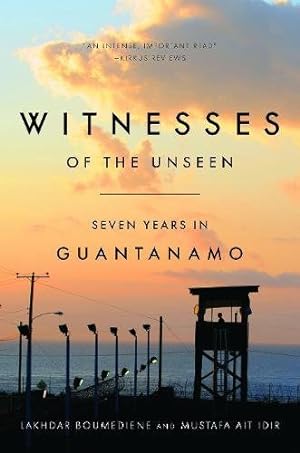 Bild des Verkufers fr Witnesses of the Unseen: Seven Years in Guantanamo by Boumediene, Lakhdar, Ait Idir, Mustafa [Paperback ] zum Verkauf von booksXpress