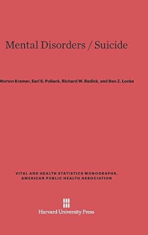 Seller image for Mental Disorders / Suicide (Vital and Health Statistics Monographs, American Public Heal) by Kramer, Morton, Pollack, Earl S., Redick, Richard W. [Hardcover ] for sale by booksXpress