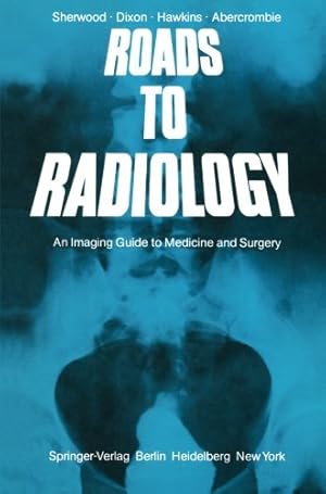 Imagen del vendedor de Roads to Radiology: An Imaging Guide to Medicine and Surgery by Sherwood, T., Dixon, A.K., Hawkins, D., Abercrombie, M.L.J. [Paperback ] a la venta por booksXpress