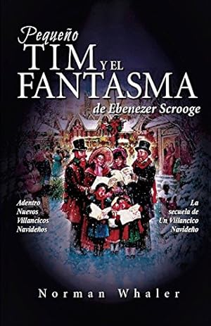 Seller image for Pequeño Tim y El Fantasma de Ebenezer Scrooge: La Secuela de Un Villancico Navideño (Spanish Edition) by Whaler, Norman [Paperback ] for sale by booksXpress