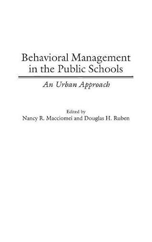 Seller image for Behavioral Management in the Public Schools: An Urban Approach by Nancy R. Macciomei, Douglas H. Ruben [Hardcover ] for sale by booksXpress