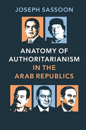 Image du vendeur pour Anatomy of Authoritarianism in the Arab Republics by Sassoon, Joseph [Paperback ] mis en vente par booksXpress