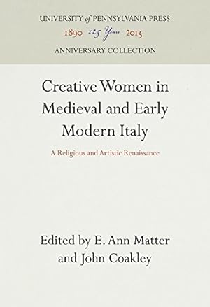Image du vendeur pour Creative Women in Medieval and Early Modern Italy: A Religious and Artistic Renaissance [Hardcover ] mis en vente par booksXpress
