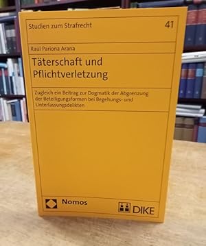 Immagine del venditore per Tterschaft und Pflichtverletzung. Zur Dogmatik der Abgrenzung der Beteiligungsformen bei Begehungs- und Unterlassungsdelikten. venduto da Antiquariat Bcheretage