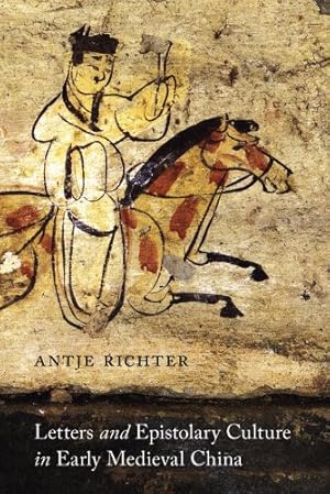 Bild des Verkufers fr Letters and Epistolary Culture in Early Medieval China (MLI / A China Program Book) by Richter, Antje [Hardcover ] zum Verkauf von booksXpress