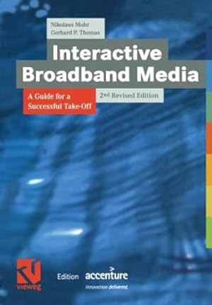 Seller image for Interactive Broadband Media: A Guide for a Successful Take-Off (XEdition Accenture) by Mohr, Nikolaus [Paperback ] for sale by booksXpress