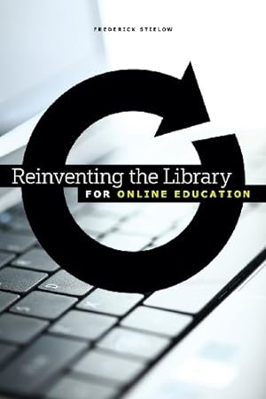 Imagen del vendedor de Reinventing the Library for Online Education by Frederick J. Stielow [Paperback ] a la venta por booksXpress