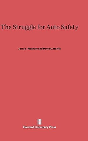 Bild des Verkufers fr The Struggle for Auto Safety by Mashaw, Jerry L., Harfst, David L. [Hardcover ] zum Verkauf von booksXpress