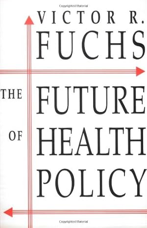 Seller image for The Future of Health Policy by Fuchs, Victor R. [Paperback ] for sale by booksXpress