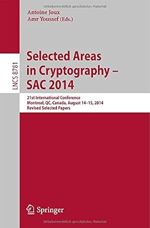 Image du vendeur pour Selected Areas in Cryptography -- SAC 2014: 21st International Conference, Montreal, QC, Canada, August 14-15, 2014, Revised Selected Papers (Lecture Notes in Computer Science) [Paperback ] mis en vente par booksXpress