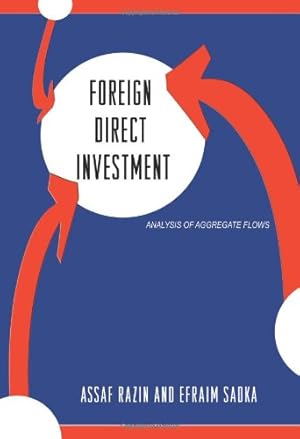 Seller image for Foreign Direct Investment: Analysis of Aggregate Flows by Razin, Assaf, Sadka, Efraim [Hardcover ] for sale by booksXpress