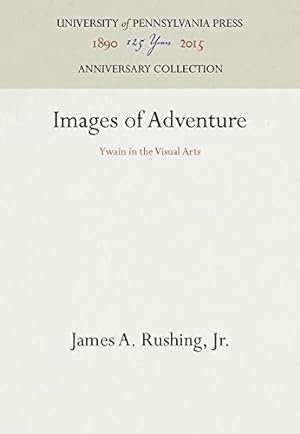 Seller image for Images of Adventure: Ywain in the Visual Arts (The Middle Ages Series) by Rushing Jr., James A. [Hardcover ] for sale by booksXpress