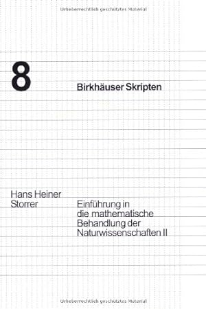Seller image for Einführung in die mathematische Behandlung der Naturwissenschaften II (Birkhäuser Skripten) (Volume 8) (German Edition) by Storrer, Hans Heiner [Paperback ] for sale by booksXpress