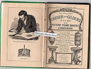 Immagine del venditore per The Practical Carver and Gilder's Guide and Picture Frame Maker's Companion; Containing Information on the various Departments of the Trade in Gilding and Re-gilding Picture and Looking-glass Frames, Console Tables, What-nots, &c. gilding on glass, Interior and Exterior Gilding; Silvering Plate Glass; the Restoration of Oil Paintings, Cleaning Old Engravings, &c.; with Chapters on Mitreing-up Mouldings, Mount Cutting, Mounting Engravings, Maps, Photographs, etc.; French Polishing, Varnishing, and Staining; and a number of Useful Receipts. Etc. venduto da Malcolm Books