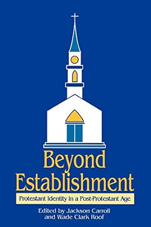 Image du vendeur pour Beyond Establishment by Carroll; Wade Clark Roof, Jackson [Paperback ] mis en vente par booksXpress