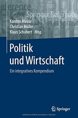 Seller image for Politik und Wirtschaft: Ein integratives Kompendium (Springer Reference Sozialwissenschaften) (German Edition) [Hardcover ] for sale by booksXpress