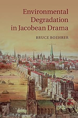 Immagine del venditore per Environmental Degradation in Jacobean Drama by Boehrer, Bruce [Paperback ] venduto da booksXpress