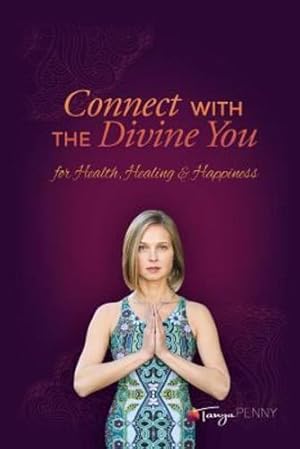Seller image for Connect with the Divine You: For Health, Healing & Happiness [Soft Cover ] for sale by booksXpress