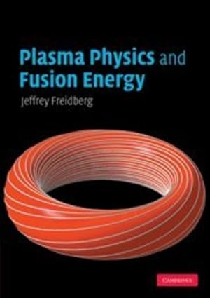 Immagine del venditore per Plasma Physics and Fusion Energy by Freidberg, Jeffrey P. [Paperback ] venduto da booksXpress