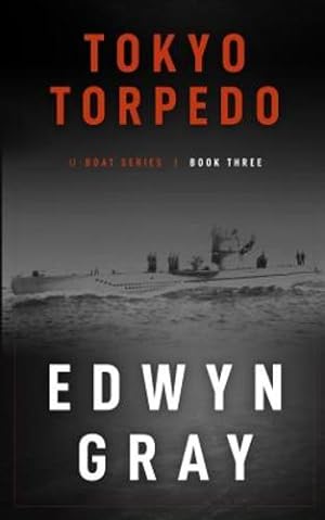 Seller image for Tokyo Torpedo (The U-boat Series) (Volume 3) by Gray, Edwyn [Paperback ] for sale by booksXpress