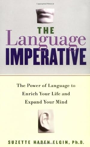 Seller image for The Language Imperative: The Power of Language to Enrich Your Life and Expand Your Mind by Elgin, Suzette Haden [Paperback ] for sale by booksXpress