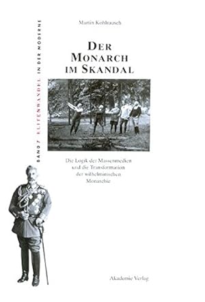 Immagine del venditore per Der Monarch im Skandal (Elitenwandel in Der Moderne) (German Edition) by Kohlrausch, Martin [Hardcover ] venduto da booksXpress